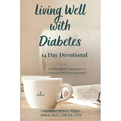 Living Well with Diabetes 14 Day Devotional: A Faith Based Approach to Diabetes Self-Management