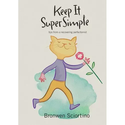 Keep It Super Simple: Tips from a Recovering Perfectionist