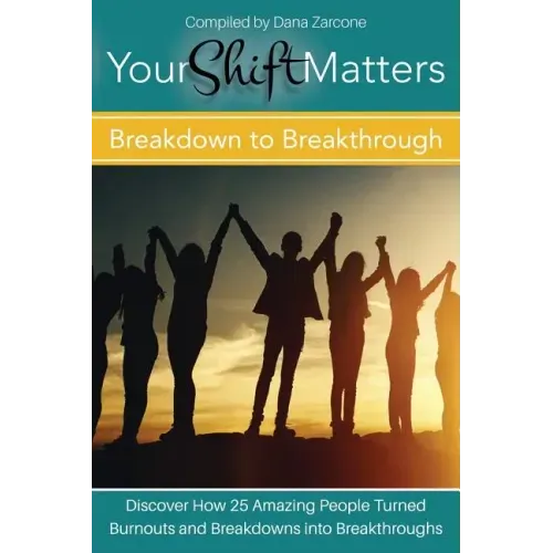 Your Shift Matters: Breakdown to Breakthrough