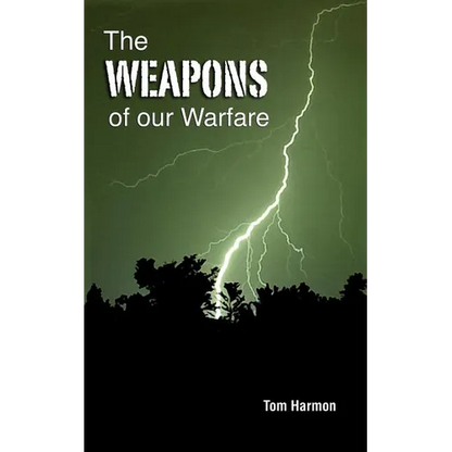 The Weapons of Our Warfare - Paperback