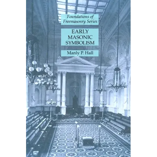 Early Masonic Symbolism: Foundations of Freemasonry Series