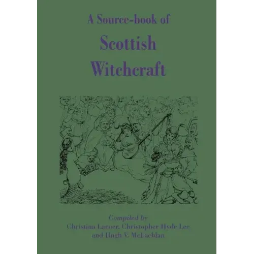 A Source-Book of Scottish Witchcraft