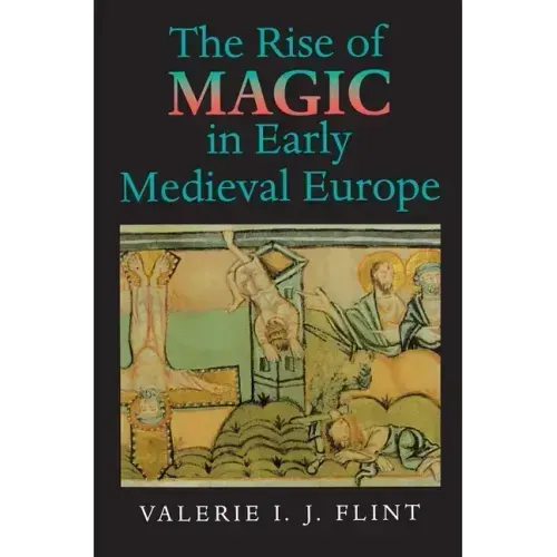 The Rise of Magic in Early Medieval Europe