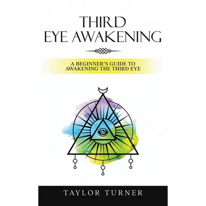 Third Eye Awakening: A Beginner's Guide to Awakening the Third Eye - Hardcover