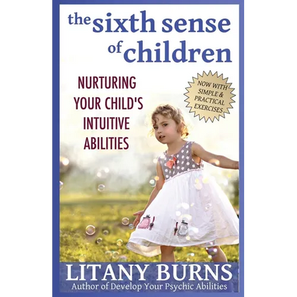 The Sixth Sense of Children: Nurturing Your Child's Intuitive Abilities - Paperback