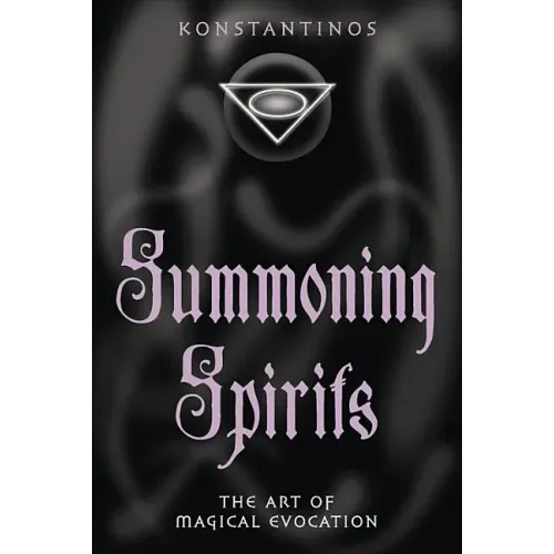 Summoning Spirits: The Art of Magical Evocation