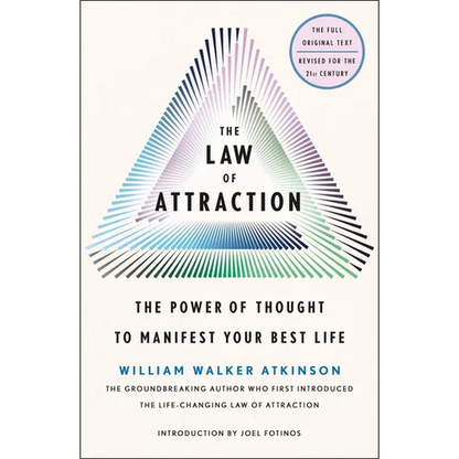 The Law of Attraction: The Power of Thought to Manifest Your Best Life