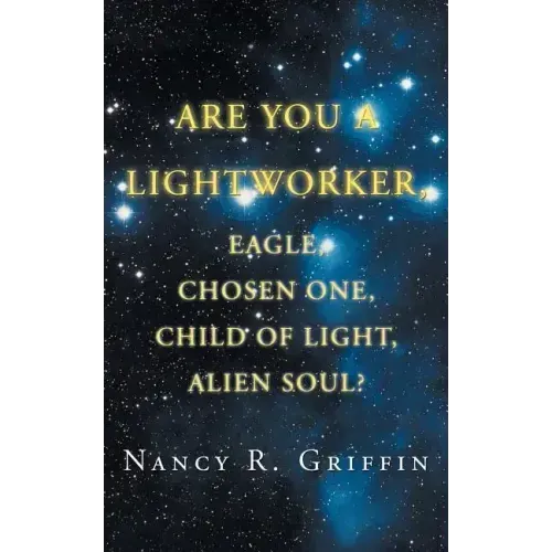 Are You a Lightworker, Eagle, Chosen One, Child of Light, Alien Soul?