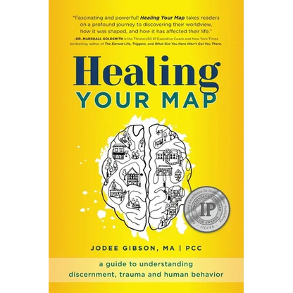 Healing Your Map: A Guide to Understanding Discernment, Trauma and Human Behavior