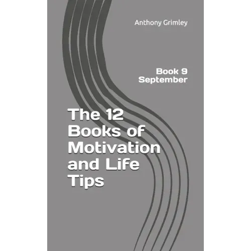 The 12 Books of Motivation and Life Tips: Book 9 September