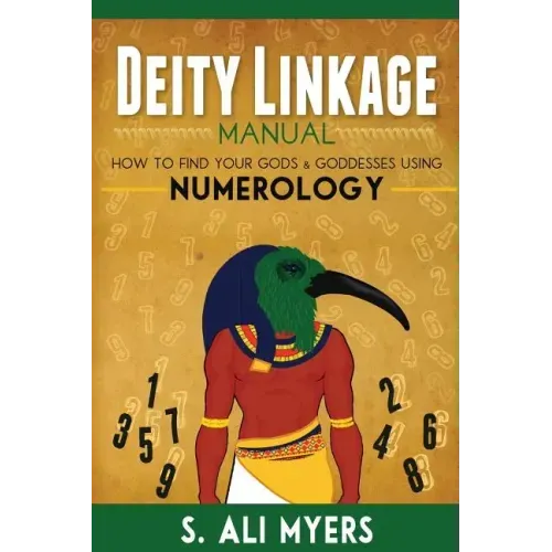 Deity Linkage Manual: How to Find Your Gods & Goddesses Using Numerology