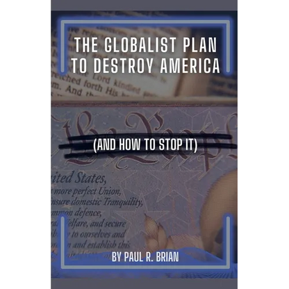 The Globalist Plan To Destroy America (And How To Stop It)