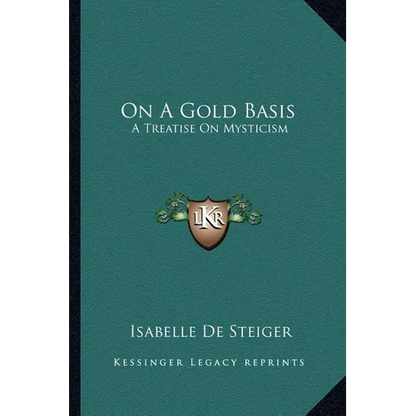 On A Gold Basis: A Treatise On Mysticism