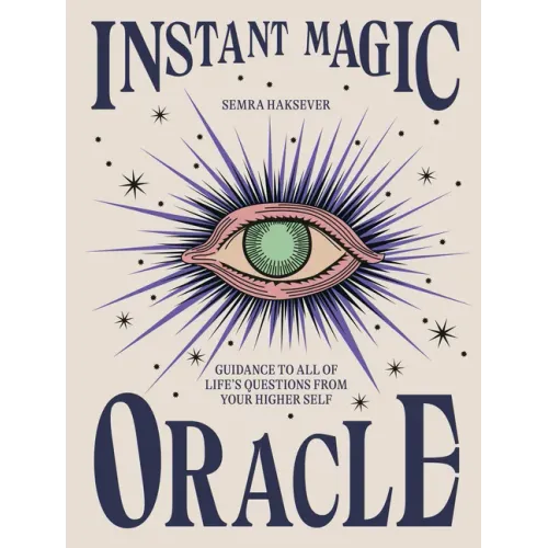 Instant Magic Oracle: Guidance to All of Life's Questions from Your Higher Self