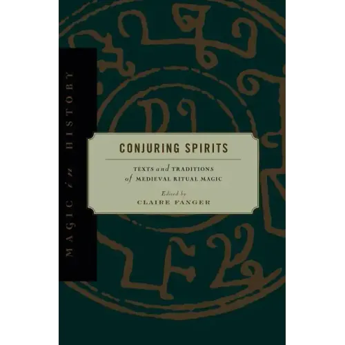 Conjuring Spirits: Texts and Traditions of Medieval Ritual Magic