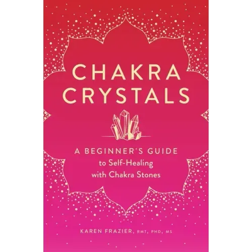 Chakra Crystals: A Beginner's Guide to Self-Healing with Chakra Stones