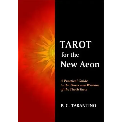 Tarot for the New Aeon: A Practical Guide to the Power and Wisdom of the Thoth Tarot