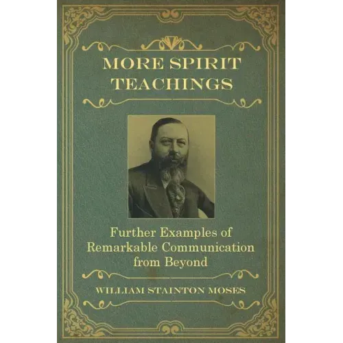More Spirit Teachings: : Further Examples of Remarkable Communication from Beyond