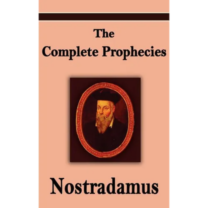 Nostradamus: The Complete Prophecies of Michel Nostradamus