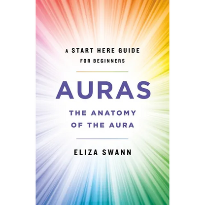 Auras: The Anatomy of the Aura (a Start Here Guide for Beginners) - Paperback