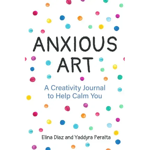 Anxious Art: A Creativity Journal to Help Calm You (Creative Gift for Women)