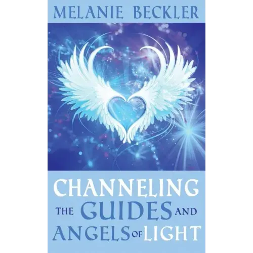 Channeling the Guides and Angels of Light