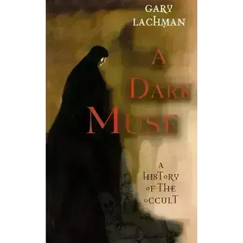 A Dark Muse: A History of the Occult