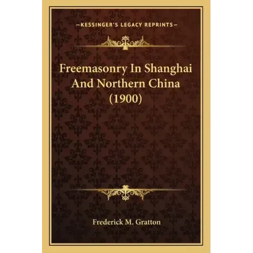 Freemasonry In Shanghai And Northern China (1900)