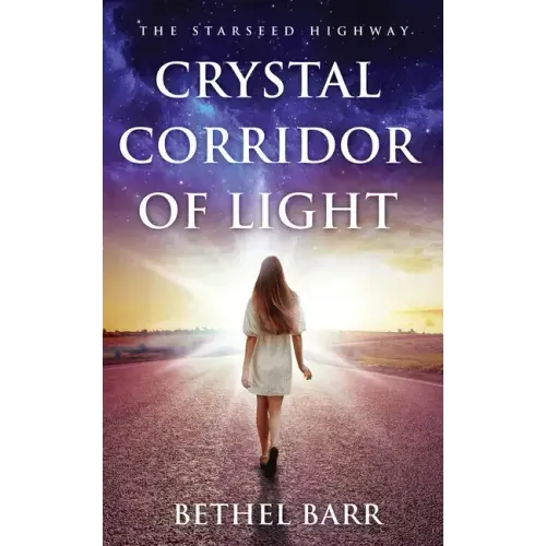 Crystal Corridor of Light: The Starseed Highway
