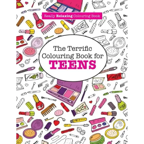 The Terrific Colouring Book for TEENS (A Really RELAXING Colouring Book)
