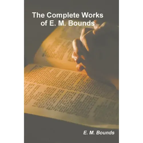 The Complete Works of E. M. Bounds