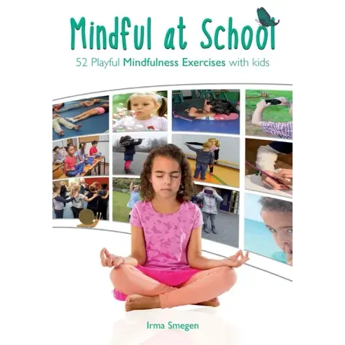 Mindful at School: 52 Playful Mindfulness Exercises with Kids