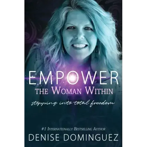 Empower the Woman Within: Stepping Into Total Freedom