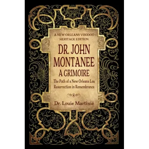 Dr. John Montanee: A Grimoire: The Path of a New Orleans Loa, Resurrection in Remembrance