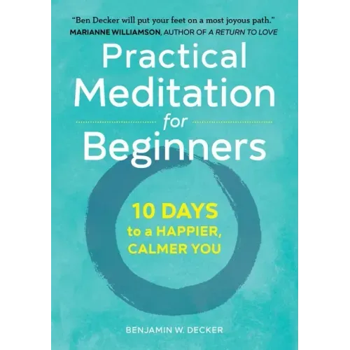 Practical Meditation for Beginners: 10 Days to a Happier, Calmer You