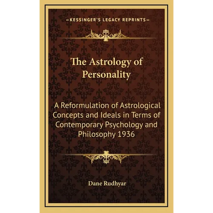 The Astrology of Personality: A Reformulation of Astrological Concepts and Ideals in Terms of Contemporary Psychology and Philosophy 1936