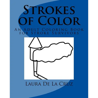 Strokes of Color: An Adult Coloring Book for Stroke Survivors - Paperback
