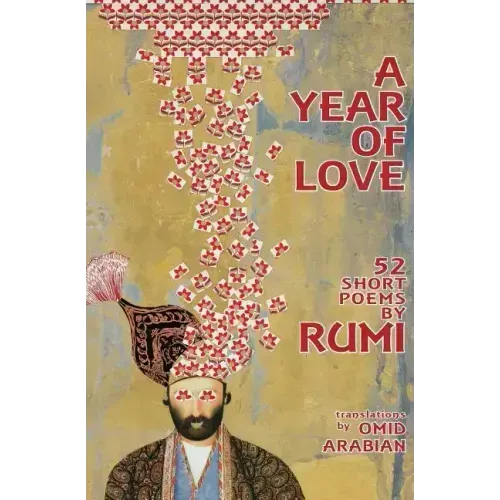 A Year Of Love: 52 Short Poems by Rumi