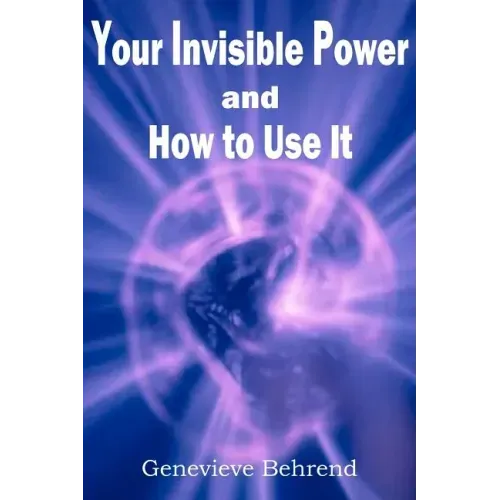 Your Invisible Power and How to Use It