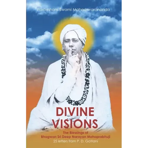 Divine Visions: The Blessings of Bhagwan Sri Deep Narayan Mahaprabhuji