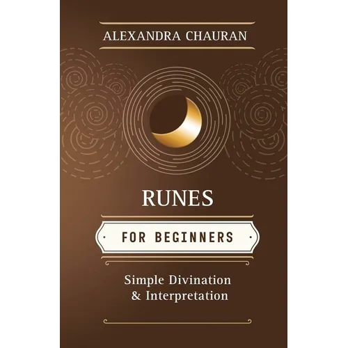 Runes for Beginners: Simple Divination and Interpretation