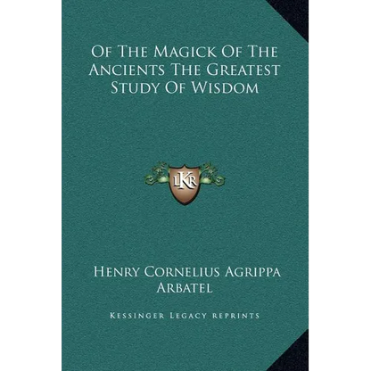 Of the Magick of the Ancients the Greatest Study of Wisdom