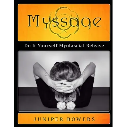 Myssage: Do It Yourself Myofascial Release