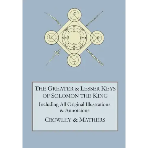 The Greater and Lesser Keys of Solomon the King