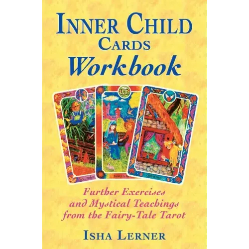 Inner Child Cards Workbook: Further Exercises and Mystical Teachings from the Fairy-Tale Tarot
