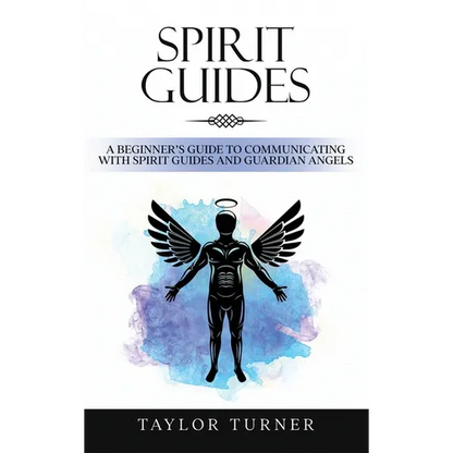Spirit Guides: A Beginner's Guide to Communicating with Spirit Guides and Guardian Angels - Hardcover