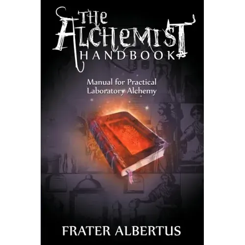 The Alchemists Handbook: Manual for Practical Laboratory Alchemy