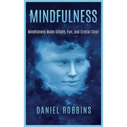 Mindfulness: Mindfulness Made Simple, Fun, and Crystal Clear