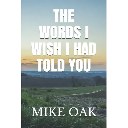 The words I wish I had told you: Meditations by a dying young man