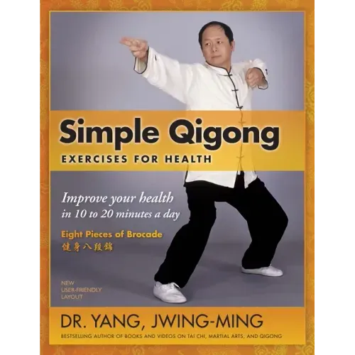 Simple Qigong Exercises for Health: Improve Your Health in 10 to 20 Minutes a Day